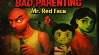 Bad Parenting Mr. Red Face