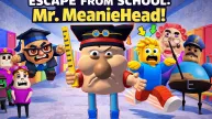 Escape from School: Mr. MeanieHead!