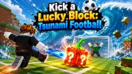 Kick a Lucky Block: Tsunami Football