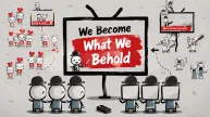 We Become What We Behold