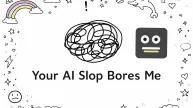 Your AI Slop Bores Me